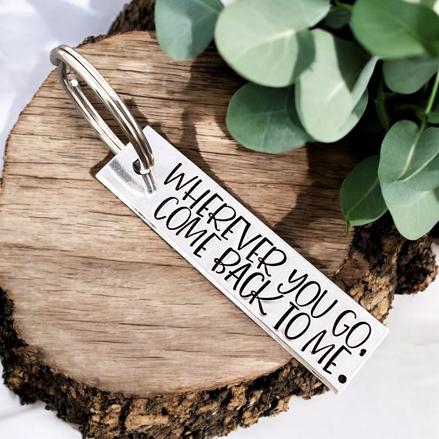 Wherever You Go Come Back To Me Keychain