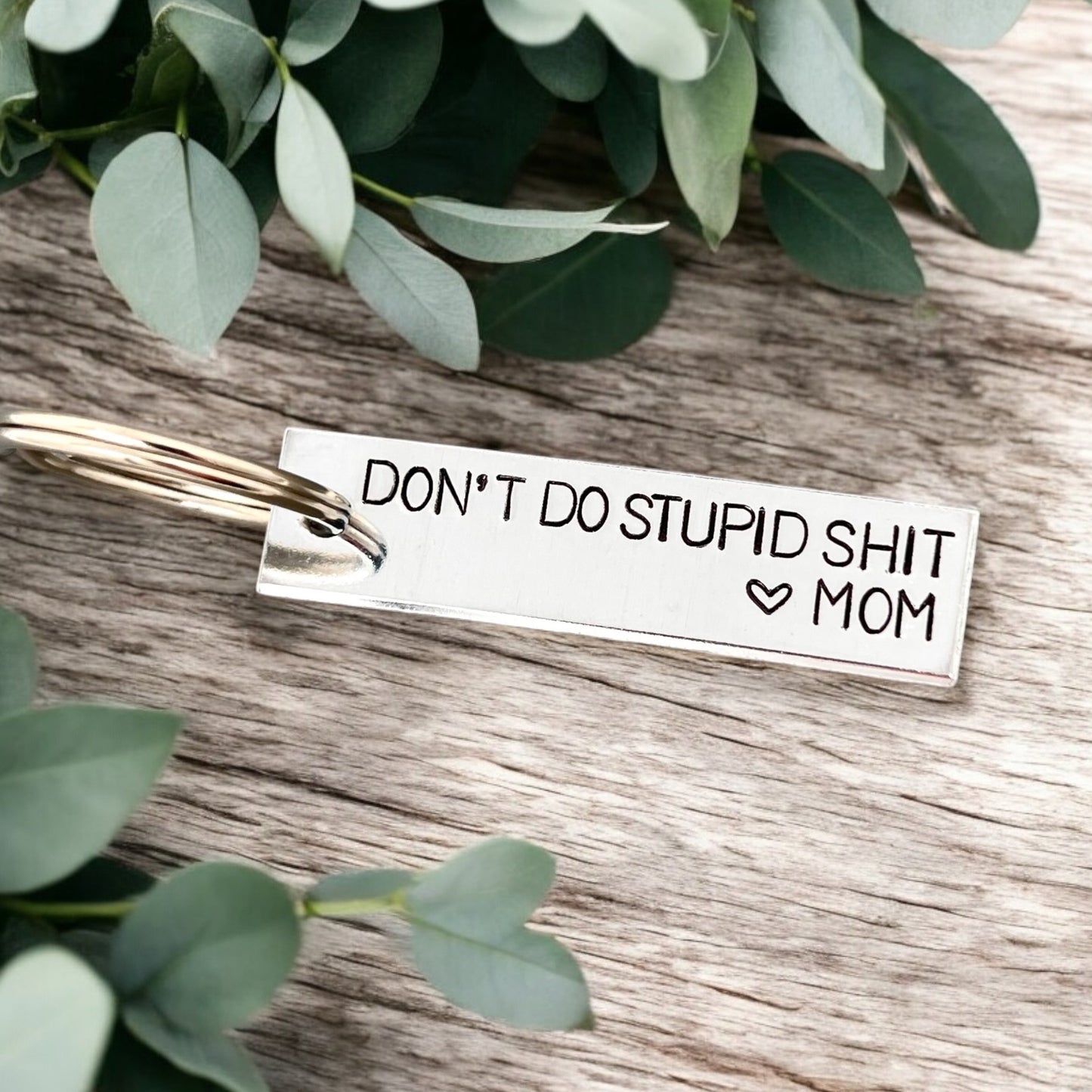 Don't Do Stupid Shit Keychain From Mom