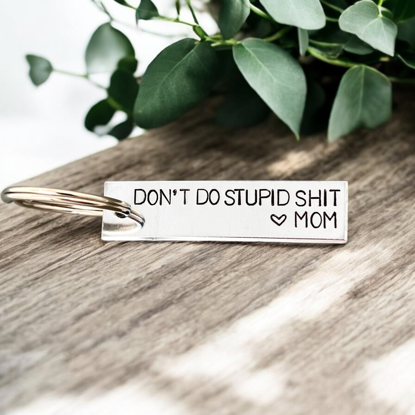 Don't Do Stupid Shit Keychain From Mom